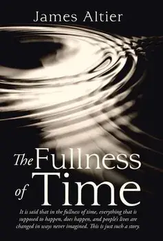 The Fullness of Time, Hardcover/James Altier