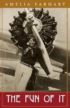 The Fun of It - Amelia Earhart