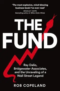 The Fund. Ray Dalio, Bridgewater Associates and The Unraveling of a Wall Street Legend, Paperback/Rob Copeland