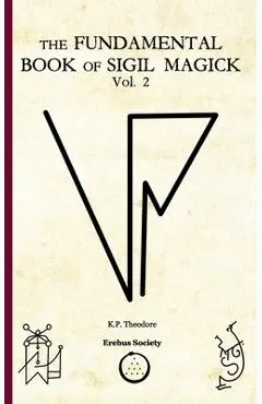 The Fundamental Book of Sigil Magick Vol.2 - K. P. Theodore