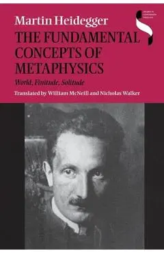 The Fundamental Concepts of Metaphysics: World, Finitude, Solitude - Martin Heidegger