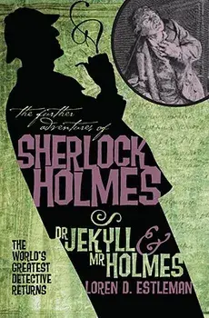 The Further Adventures of Sherlock Holmes: Dr. Jekyll and Mr. Holmes, Paperback/Loren Estleman