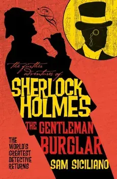 The Further Adventures of Sherlock Holmes - The Gentleman Burglar, Paperback/Sam Siciliano