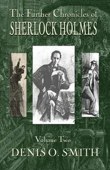 The Further Chronicles of Sherlock Holmes - Volume 2, Paperback/Denis O. Smith