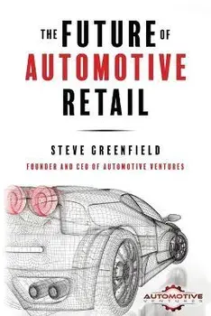 The Future of Automotive Retail, Paperback/Steve Greenfield