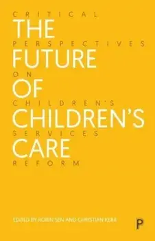 The Future of Children's Care. Critical Perspectives on Children's Services Reform, Paperback/***