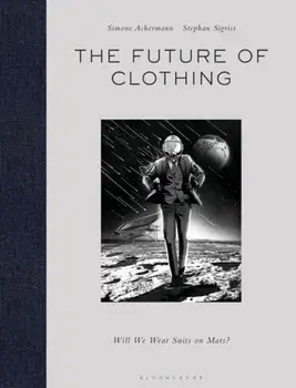 The Future of Clothing. Will We Wear Suits on Mars?, Hardback/***