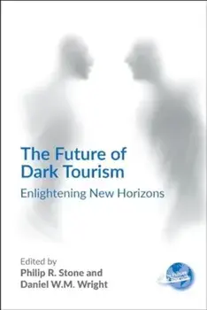 The Future of Dark Tourism. Enlightening New Horizons, Paperback/***