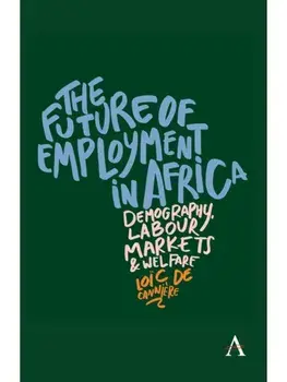 The Future of Employment in Africa. Demography, labour markets and welfare, Paperback/Loic De Canniere