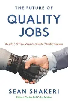 The Future of Quality Jobs: Quality 4.0 New Opportunities for Quality Experts, Paperback/Sean Shakeri