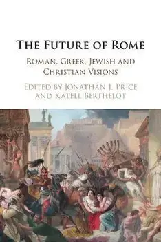 The Future of Rome. Roman, Greek, Jewish and Christian Visions, New ed, Paperback/***