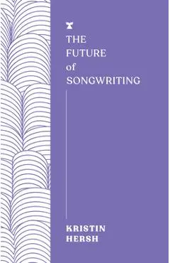 The Future of Songwriting - Kristin Hersh