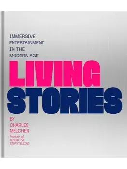 The Future of Storytelling. How Immersive Experiences Are Transforming Our World, Hardback/Charles Melcher