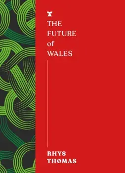 The Future of Wales, Paperback/Rhys Thomas