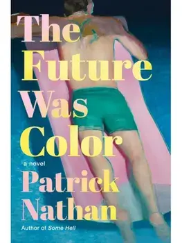 The Future Was Color. A Novel, Paperback/Patrick Nathan