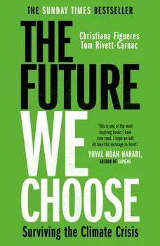 The Future We Choose. 'Everyone should read this book' MATT HAIG, Paperback/Tom Rivett-Carnac