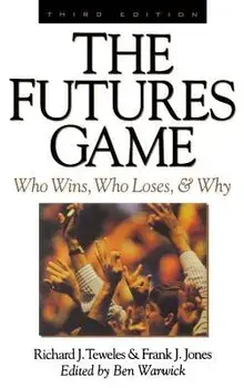 The Futures Game: Who Wins, Who Loses, & Why/Richard J. Teweles