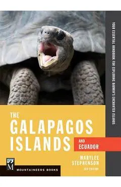 The Galapagos Islands and Ecuador, 3rd Edition: Your Essential Handbook for Exploring Darwin's Enchanted Islands - Marylee Stephenson