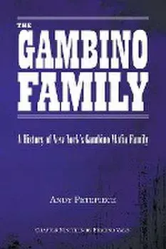The Gambino Family: A History of New York's Gambino Mafia Family, Paperback/Andy Petepiece