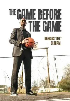 The Game Before The Game, Hardcover/Darrius Oldham