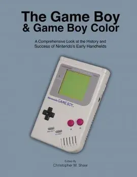 The Game Boy and Game Boy Color: A Comprehensive Look at the History and Success of Nintendo's Early Handhelds, Paperback/Christopher M. Shaw