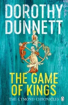 The Game Of Kings. The Lymond Chronicles Book One, Paperback/Dorothy Dunnett