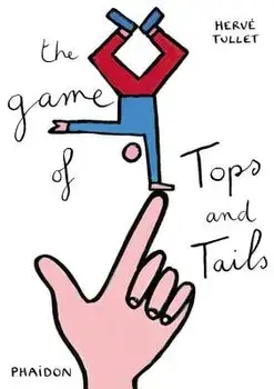 The Game of Tops and Tails, Hardcover/Herve Tullet