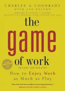 The Game of Work: How to Enjoy Work as Much as Play, Paperback/Charles Coonradt