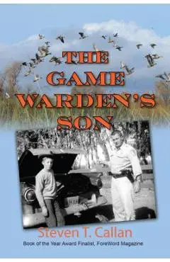 The Game Warden's Son - Steven T. Callan