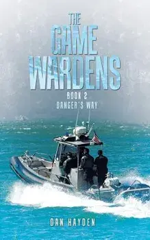 The Game Wardens: Book 2 Danger's Way, Paperback/Dan Hayden