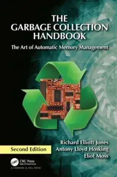 The Garbage Collection Handbook. The Art of Automatic Memory Management, 2 ed, Hardback/***