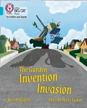 The Garden Invention Invasion. Band 07/Turquoise, Paperback/Becca Heddle