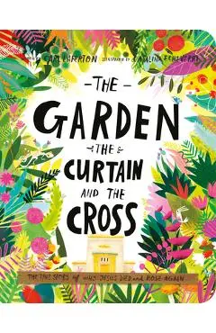 The Garden, the Curtain, and the Cross Board Book: The True Story of Why Jesus Died and Rose Again - Carl Laferton