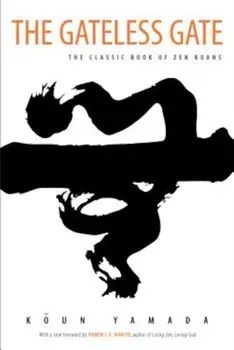 The Gateless Gate: The Classic Book of Zen Koans, Paperback/Koun Yamada