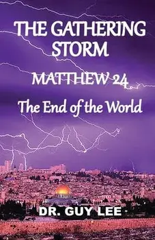 The Gathering Storm: Matthew 24, The End of the World, Paperback/Guy Lee