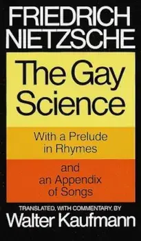 The Gay Science: With a Prelude in Rhymes and an Appendix of Songs, Paperback/Friedrich Nietzsche