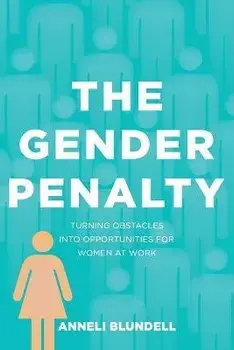 The Gender Penalty: Turning obstacles into opportunities for women at work, Paperback/Anneli Blundell