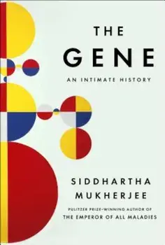 The Gene: An Intimate History, Hardcover/Siddhartha Mukherjee