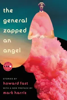 The General Zapped an Angel: Stories, Paperback/Howard Fast