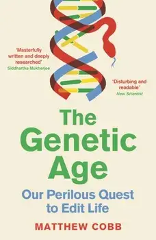 The Genetic Age. Our Perilous Quest To Edit Life, Main, Paperback/Professor Matthew Cobb