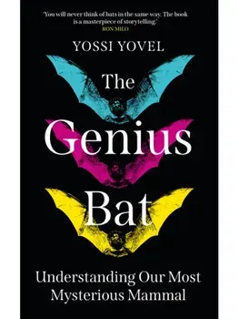 The Genius Bat. Understanding Our Most Mysterious Mammal, Hardback/Yossi Yovel