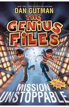 The Genius Files: Mission Unstoppable - Dan Gutman