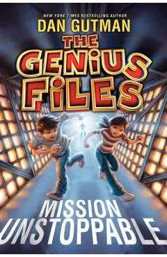 The Genius Files: Mission Unstoppable - Dan Gutman