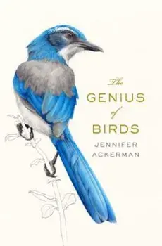 The Genius of Birds, Hardcover/Jennifer Ackerman