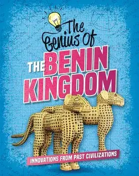 The Genius of the Benin Kingdom, Paperback/Sonya Newland