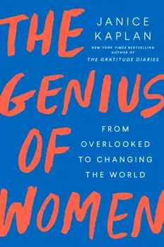 The Genius of Women: From Overlooked to Changing the World, Paperback/Janice Kaplan