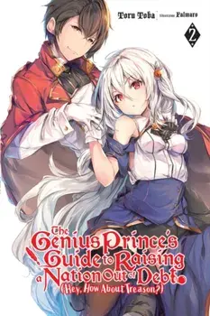 The Genius Prince's Guide to Raising a Nation Out of Debt (Hey, How about Treason?), Vol. 2 (Light Novel), Paperback/Toru Toba