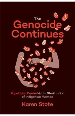 The Genocide Continues: Population Control and the Sterilization of Indigenous Women - Karen Stote