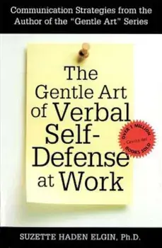 The Gentle Art of Verbal Self Defense at Work, Paperback/Suzette Haden Elgin