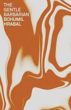 The Gentle Barbarian, Paperback/Bohumil Hrabal
